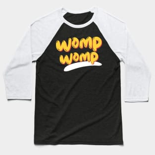 Womp Womp Baseball T-Shirt